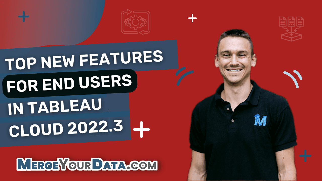 Top 5 New Features in Tableau Cloud 2022.3 for End Users
