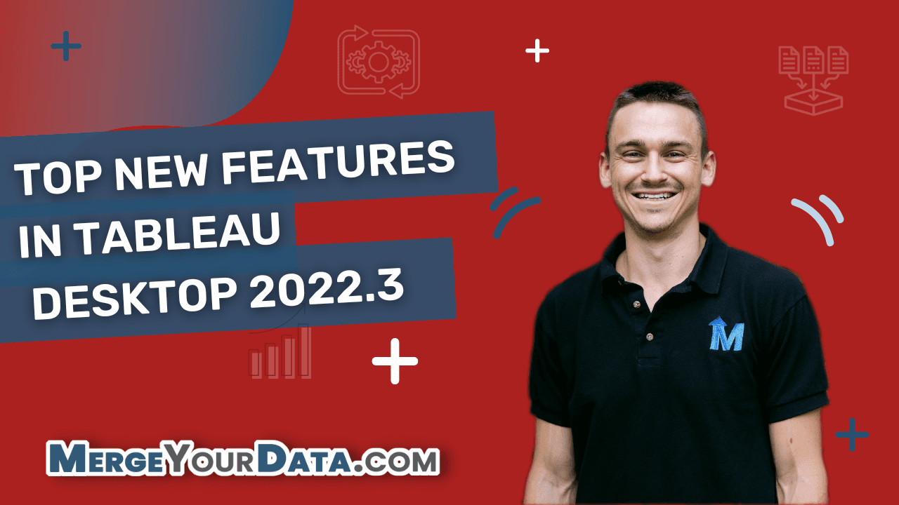 Top 4 New Features in Tableau Desktop 2022.3 for Tableau Developers