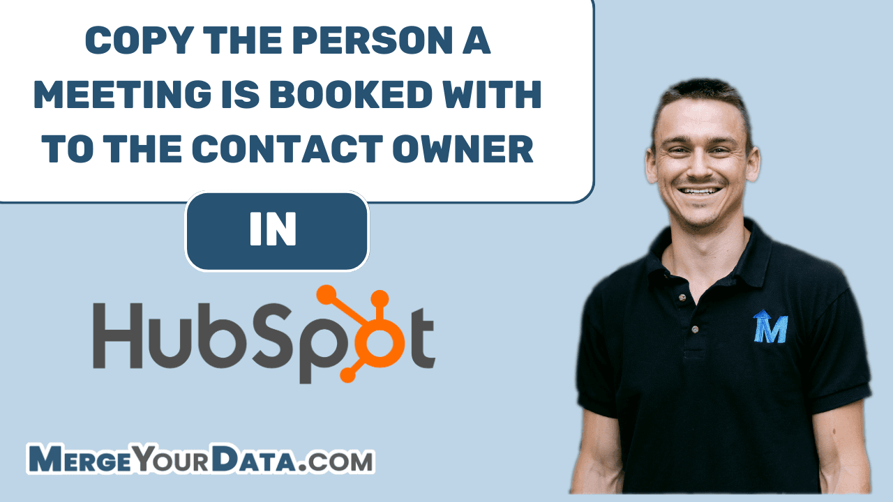 Assigning the Contact Owner to the Meeting Scheduled Team Member in HubSpot