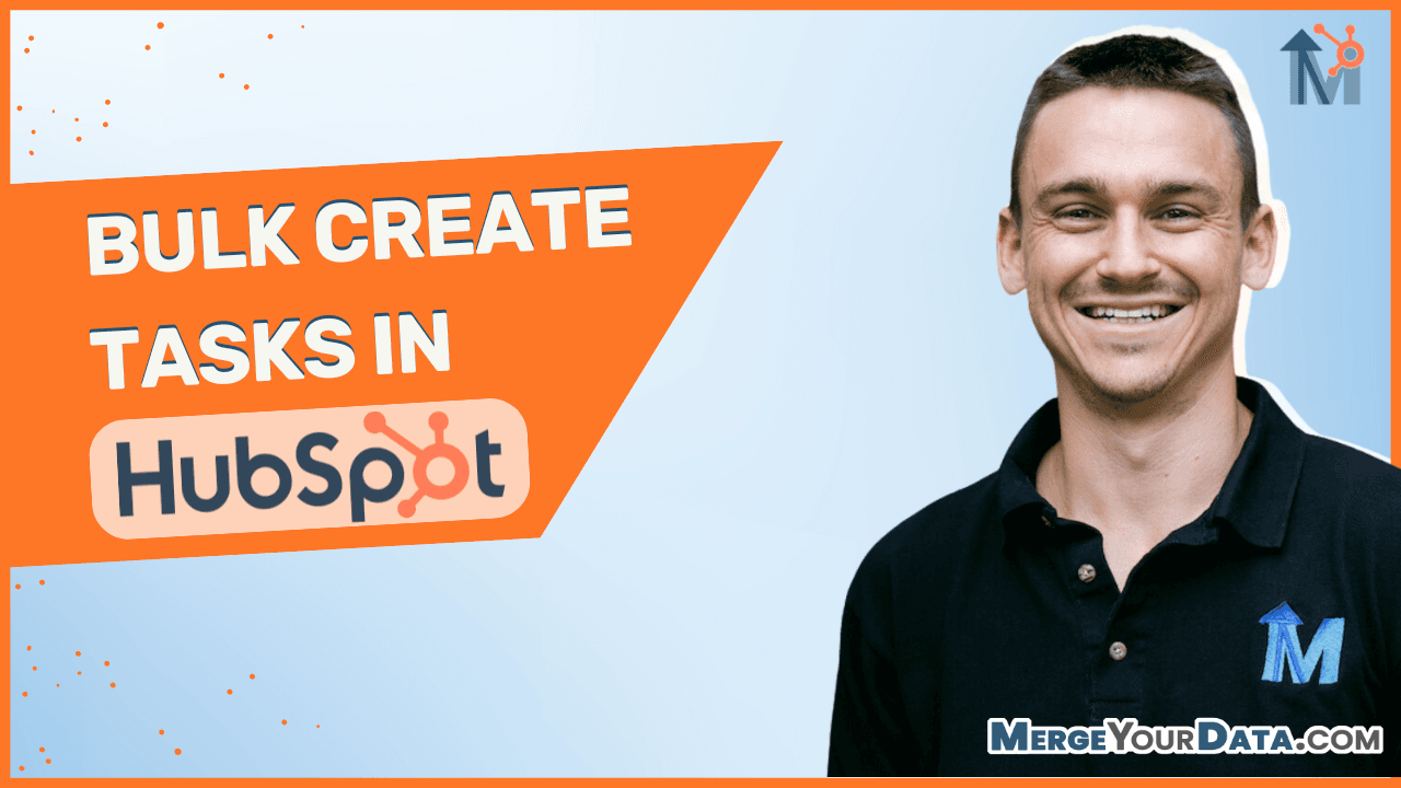 How to Bulk Create Tasks From a Contact List in Hubspot