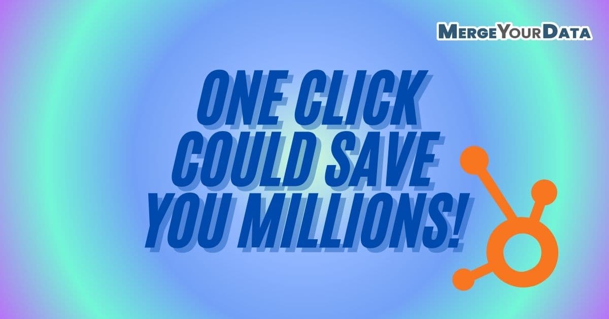 How One Broken Setting in HubSpot Could Be Costing You Millions