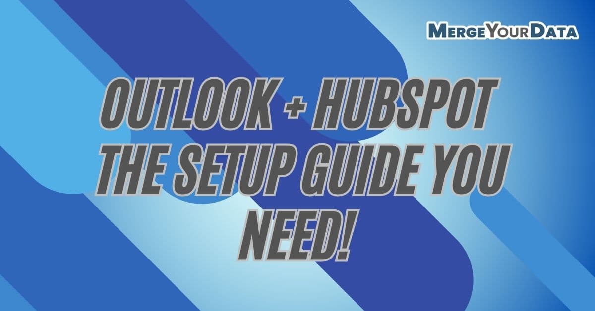 How to Set Up the Outlook Extension for HubSpot (And Avoid the Common Pitfalls)